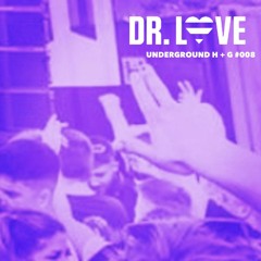 Dr Love - Underground H+G #008