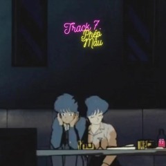[DTT&TT] Track 7. Phép Màu (Lofi Mix) - B Ray x gum (prod. kudasai)