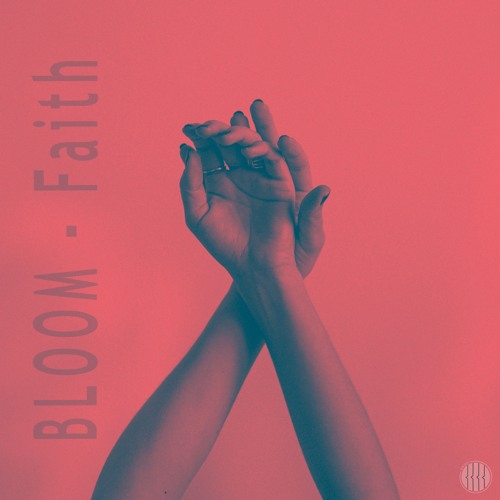 BLOOM - Faith