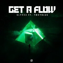 ELY 023 & TØXYBLUE- Get A Flow