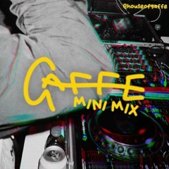 Gaffe Mini Mix