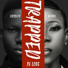 Lilmizzy X Bethel Olaje TRAPPED IN LOVE