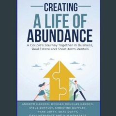 Read^^ ⚡ Creating A Life Of Abundance: A Couple's Journey Together In Business, Real Estate and Sh