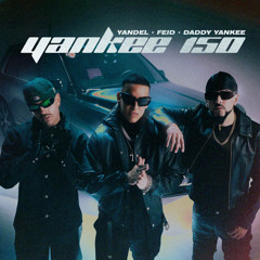 Yandel, Feid, Daddy Yankee - Yankee 150