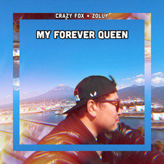 My Forever Queen Crazyfox ft. Zolly