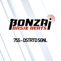 Bonzai Basik Beats #755 (Radioshow 21 February - Week 08 - mixed by DSTRTD SGNL)