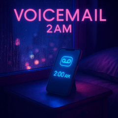 Voicemail 2AM