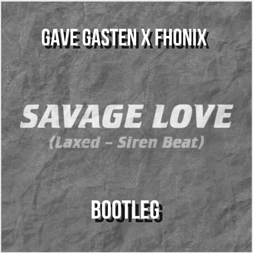 Jason Derulo - Savage Love (Gave Gasten X Fhonix Bootleg)(Free Non-Filter Download!)