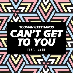 Can't Get To You (Summer Edit) [feat. Layth]