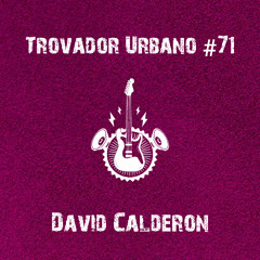 Trovador Urbano #71