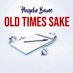 Old Times Sake (Prod. Haydn Bane)