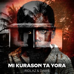 Ridlaz & Dams - Mi Kurason Ta Yora (prod. ILLFlavaz)