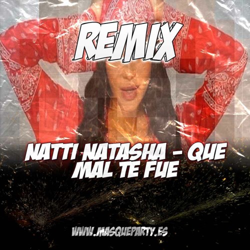Pumpyoursound Com Natti Natasha Que Mal Te Fue Marcweell Remix