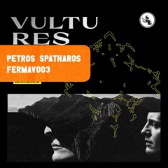 PREMIERE : Petros Spatharos- Vultures [FERMAV003]