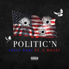 Politic’n (feat. E. Mozzy)