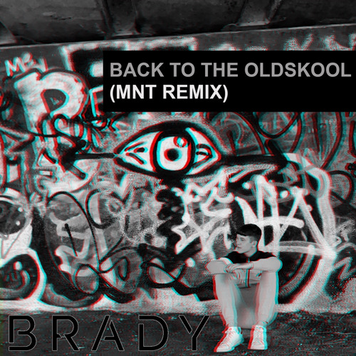 BRADY - Back To The Oldskool (MNT Remix)