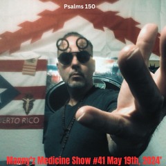 Manny'z Medicine Show #41 May 19th, 2024'