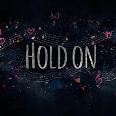 HOLD ON