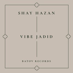 Shay Hazan - Vibe Jadid (TS Premiere)
