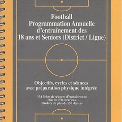 ✔️ [PDF] Download Football, programmation annuelle d'entraînement des 18 ans et séniors by  Pa
