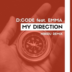 D:Code feat. Emma - My Direction (Nibiru Remix) **Free Download**