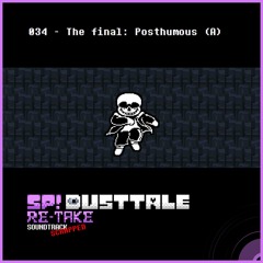 (SCRAPPED) 034 - The final: Posthumous (A)