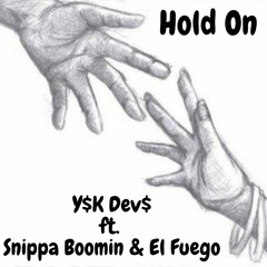 Hold On (ft. Snippa Boomin & El Fuego)