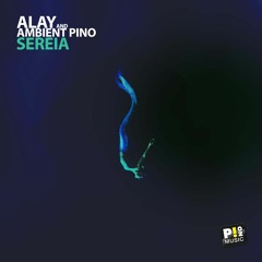 Alay, Ambient Pino - Sereia [P!no Music ] [MI4L.com]