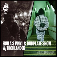 Ekulas Vinyl and Dubplate Special w/ Highlander - Aaja Channel 2 - 12 10 23