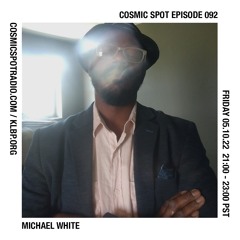 Cosmic Spot 092 - Michael White / Prince Frequency