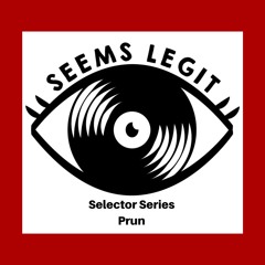 Seems Legit! Selectors Series 028 - Prun