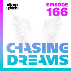 XiJaro & Pitch pres. Chasing Dreams 166