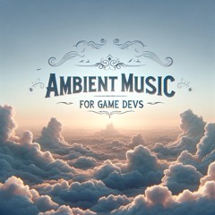 Ambient Music for Game Devs Track 12