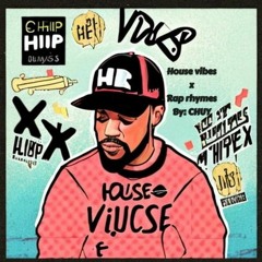 house vibes x rap rhymes by CHUY
