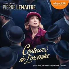 [Read] EBOOK 🖍️ Couleurs de l'incendie by  Pierre Lemaitre,Pierre Lemaitre,Audiolib
