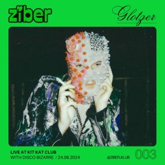 ZBR03 ✭ GLOTZER [Live at KIT KAT CLUB with Disco Bizarre 24.08.24]