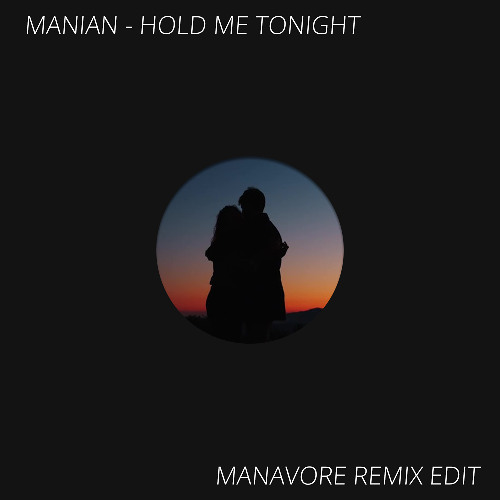 Manian - Hold Me Tonight (Manavore Remix Edit)