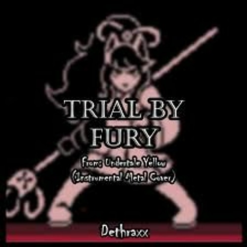 Dethraxx - Trial By Fury (From -Undertale Yellow-)