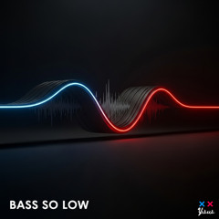Bass So Low