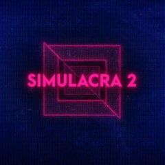 SIMULACRA 2 - Who You Messin’ Wit (Rex)