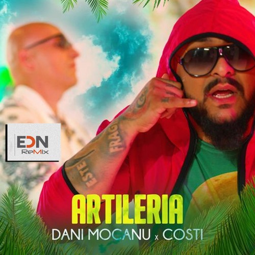 DANI MOCANU & COSTI - Artileria (EDN Remix)