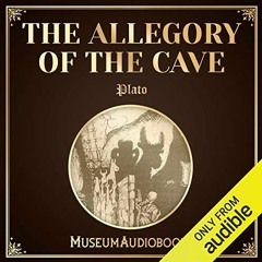 View PDF 📮 The Allegory of the Cave by  Plato,Adriel Brandt,MuseumAudiobooks.com [PD