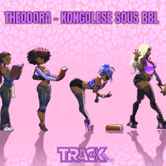 THEODORA - KONGOLESE SOUS BBL (Track Edit) ⚡️🏴‍☠️