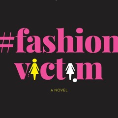 [READ DOWNLOAD] #FashionVictim: A Novel