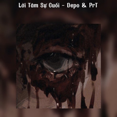 Lời Tâm Sự Cuối - Depo & PrT