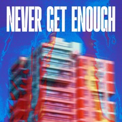 Never Get Enough (Original Mix)