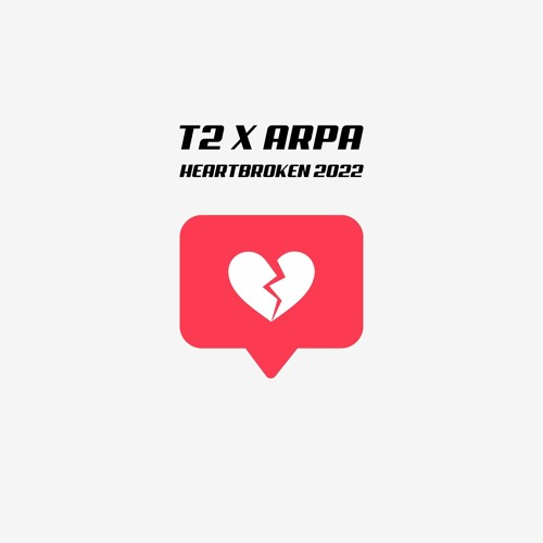 T2 - Heartbroken ft. Jodie Aysha(ARPA Bootleg)[Heartbroken 2022 OUT NOW EVERYWHERE!]