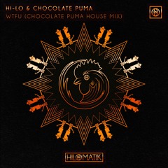 HI-LO & Chocolate Puma - WTFU (Chocolate Puma House Mix)
