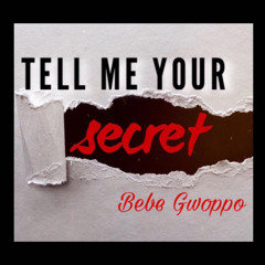 Bebe Gwoppo - Tell Me Your Secret (prod. by Tundra Beats)