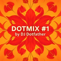 DOTMIX #1 by DJ Dotfather
